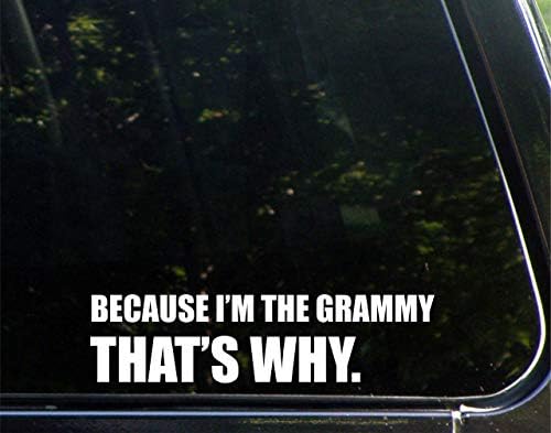 Çünkü ben Grammy'yim. - 8-3 / 4 x 2-1/2 - Vinil Kalıp kesim çıkartması / TAMPON çıkartması Pencereler, Arabalar, Kamyonlar, Dizüstü
